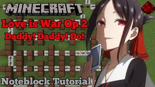 Kaguya Sama Love is War Season 2 Opening  Daddy Daddy Do Minecraft Note block Tutorial [upl. by Bertilla]