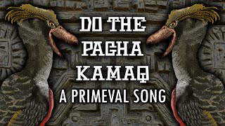 Do The Pacha Kamaq  A Primeval Song [upl. by Biles]