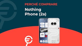 Perché acquistare il Nothing Phone 2a [upl. by Adnesor]