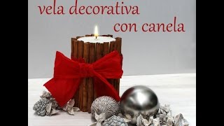 Cómo hacer una vela decorativa de Canela para centro de mesa navideño [upl. by Naegem739]