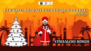 Rocking Around the Christmas Tree Sped Up Version by Vindaloo Singh [upl. by Dlonyer]