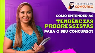 Como entender as Tendências Progressistas para seu concurso  Pedagogia para Concurso [upl. by Phares]