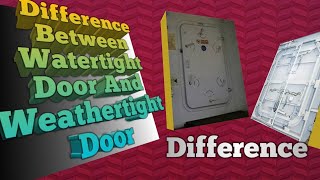 Difference Between Watertight Door And Weathertight Door [upl. by Mauceri]