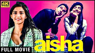 Aisha 4K 2010  Sonam Kapoor  Abhay Deol  Anuradha Patel  Bollywood Blockbuster Movie [upl. by Laniger]