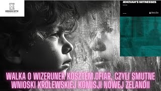 Walka o wizerunek kosztem ofiar czyli smutne wnioski Królewskiej Komisji Nowej Zelandii [upl. by Ujawernalo]