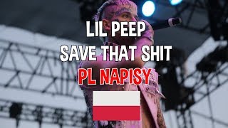 ☆ lil peep ☆  Save that shit  TŁUMACZENIE PO POLSKU [upl. by Malin292]