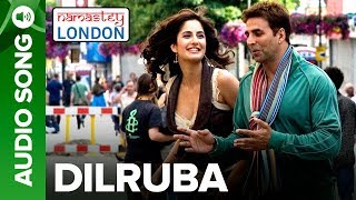 DILRUBA  Full Audio Song  Namastey London  Akshay Kumar amp Katrina Kaif [upl. by Agnesse]