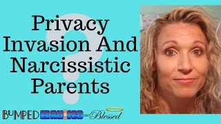 Privacy Violations With Narcissistic Parents [upl. by Sotos]