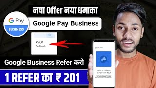 1 Refer ₹ 201 🤩  Google Pay Business Refer And Earn  Refer And Earn App  Best Refer And Earn App [upl. by Tedmund]