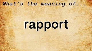 Rapport Meaning  Definition of Rapport [upl. by Pedaias]