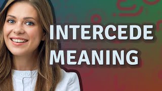 Intercede  meaning of Intercede [upl. by Iblok]