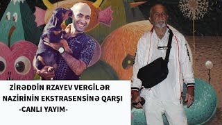 Zirəddin Rzayev vurulan nazirlərə necə və nə üçün qahmar çıxır Canlı yayım [upl. by Elburr]