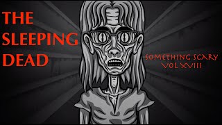 The Sleeping Dead  Something Scary Story Time  Volume XVIII  Snarled [upl. by Oiragelo373]