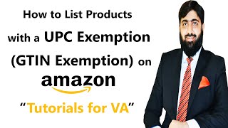 How to List Products with a UPC Exemption GTIN Exemption on Amazon  Mirza Muhammad Arslan [upl. by Eelek]