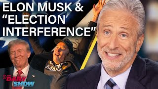 Jon Stewart on Elon Musk Free Speech amp Trumps Election Interference Claims  The Daily Show [upl. by Ardnasela]