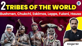 Major Tribes of The World 2 Bushmen Chukchi Eskimos Inuit Yupik Lapps Fulani Hausa [upl. by Enileuqkcaj]