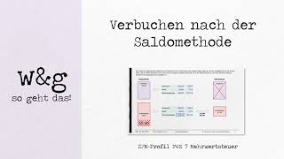 FWZ 7 Mehrwertsteuer  7 Verbuchen nach der Saldomethode [upl. by Kinimod541]