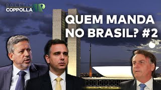 Quem manda no Brasil  Parte 2 Centrão  Boletim Coppola n091 270622 [upl. by Jelle]