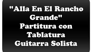 Alla En El Rancho Grande  Partituras Con Tablatura [upl. by Thorlie]