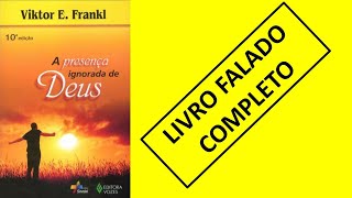 A presença ignorada de Deus  Viktor E Frankl Audiolivro [upl. by Joon837]