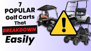 Top 7 Popular Golf Carts That Breakdown Easily [upl. by Verger]