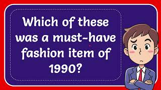 Which of these was a musthave fashion item of 1990 [upl. by Davina]