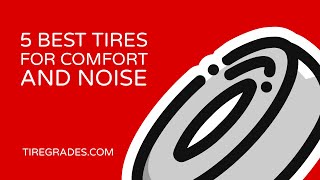 5 Best Tires For Comfort and Noise [upl. by Aigneis363]