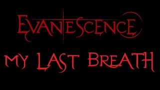 Evanescence  My Last Breath Lyrics Fallen [upl. by Ignacio545]