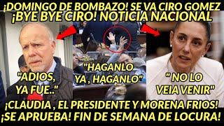 DOMINGAZO DE BOMBAZO SE VA CIRO GOMEZ LEYVA BYE SE APRUEBA ES OFICIAL HOY CLAUDIA Y PAIS FESTEJA [upl. by Barraza]