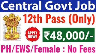 ये सरकारी नौकरी ले ली तो लाइफ सेट Central Govt Job  12th pass govt job 2023  Latest govt job 2024 [upl. by Mowbray]