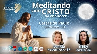 MEDITANDO COM O CRISTO AO ANOITECER – CARTAS DE PAULO – SHIRLEY E DANIELE 26092024 [upl. by Goodden813]