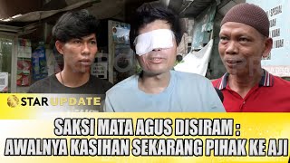 SAKSI MATA AGUS DI SIRAM  AWAL KASIHAN SEKARANG KECEWA DENGAN AGUS  STAR UPDATE [upl. by Milstone]