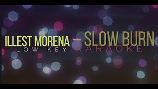 Illest Morena – Slow Burn LOW KEY KARAOKE [upl. by Birdella]