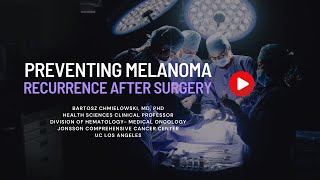 Preventing Melanoma Recurrence After Surgery [upl. by Blaine]