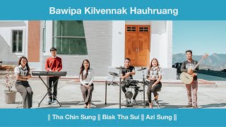 Bawipa kilvennak hauhruang  Pathian hlathar  Biak tha Sui Azi Sung amp Tha Chin Sung [upl. by Ybrek]