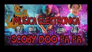 scooby doo papa  ELECTRONICA DANCE by dj gaby mixer´s [upl. by Orimar]