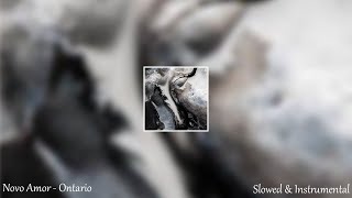 Novo Amor  Ontario Slowed amp Instrumental TikTok Version [upl. by Bijan]