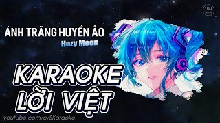 Ánh Trăng Huyền Ảo  Hazy Moon【KARAOKE Lời Việt】 Hatsune Miku × Tiểu Muội Màn Thầu  S Kara ♪ [upl. by Monk581]