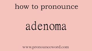 adenoma How to pronounce adenoma in english correctStart with A Learn from me [upl. by Myron]