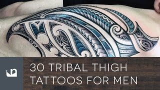 30 Tribal Thigh Tattoos For Men [upl. by Oneladgam798]