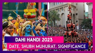 Dahi Handi 2023 Date Shubh Muhurat Puja Vidhi amp Significance Of Krishna Janmashtami Celebrations [upl. by Lap]