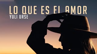 Yuli Urse  Lo Que Es El Amor Video Oficial [upl. by Navoj]