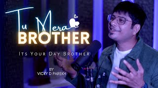 Tu Mera Brother  Mera Bhai Tu  RakshaBandhan Special  Vicky D Parekh  Brother Sister Song [upl. by Aneen]