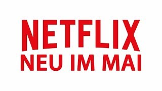 Netflix  Das ist neu im Mai 2018 [upl. by Yendor]