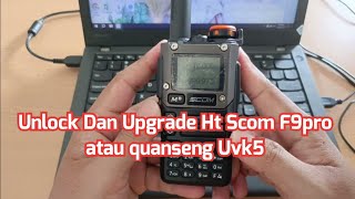 Cara Unlock Dan Upgrade Ht Scom F9 Pro  quanseng uv K5 [upl. by Anilorac]