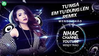 Tự Ngã Em Tự Đứng Lên Remix Wendy Thảo Audio mới nhất 27 07 2016 [upl. by Adnohser]