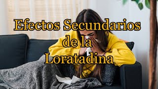 Efectos Secundarios de la Loratadina [upl. by Terrye457]