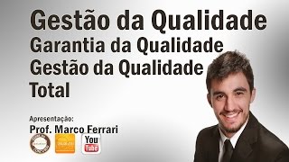 Gestão de Qualidade Garantia da Qualidade e Gestão da Qualidade Total  Aula 03 [upl. by Elsinore]