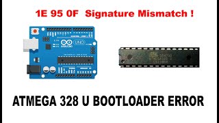 SOLVED  1E 95 0F or Yikes Invalid Device Signature Error of Arduino Bootloader  Atmega 328 U [upl. by Neelyhtak175]