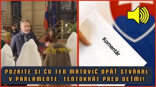 POZRITE SI ÄŚO TEN MATOVIÄŚ OPĂ„Ĺ¤ STVĂRAL V PARLAMENTE TENTOKRĂT PRED DEĹ¤MI [upl. by Silsbye]